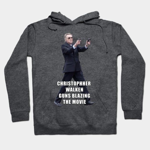 Christopher Walken Guns Blazing The movie Hoodie by Lukasking Tees